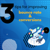 3 Tips for Improving Bounce Rate and Conversions